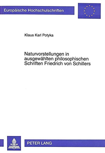 Beispielbild fr Naturvorstellungen in ausgewhlten philosophischen Schriften Friedrich von Schillers. zum Verkauf von Antiquariat Kai Gro