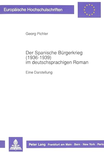 9783631436059: Der Spanische Buergerkrieg (1936-1939) Im Deutschsprachigen Roman: Eine Darstellung: 1239 (Europaeische Hochschulschriften / European University Studie)