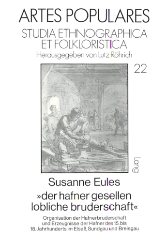 9783631436165: Der Hafner Gesellen Lobliche Bruderschaft: Organisation Der Hafnerbruderschaft Und Erzeugnisse Der Hafner Des 15.-18. Jahrhunderts Im Elsa, Sundgau Und Breisgau