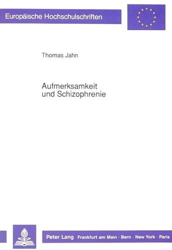 9783631436257: Aufmerksamkeit und Schizophrenie: Theoretische Darstellung und empirische Untersuchung sequentieller Reaktionszeiteffekte und elektrodermaler ... Universitaires Europennes) (German Edition)