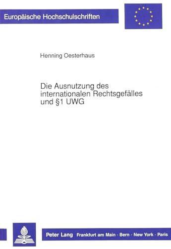 9783631436325: Die Ausnutzung Des Internationalen Rechtsgefaelles Und 1 Uwg: 1081 (Europaeische Hochschulschriften Recht)