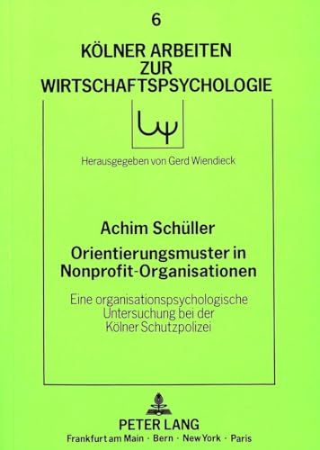 Beispielbild fr Orientierungsmuster in Nonprofit-Organisationen. Eine organisationspsychologische Untersuchung bei der Klner Schutzpolizei. Klner Arbeiten zur Wirtschaftspsychologie Band 6 zum Verkauf von Hylaila - Online-Antiquariat