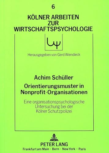 Orientierungsmuster in Nonprofit-Organisationen. Eine organisationspsychologische Untersuchung be...