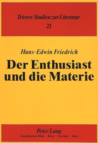 9783631439500: Der Enthusiast Und Die Materie: Von Den Leiden Des Jungen Werthers Bis Zur Harzreise Im Winter: 21 (Trierer Studien Zur Literatur)