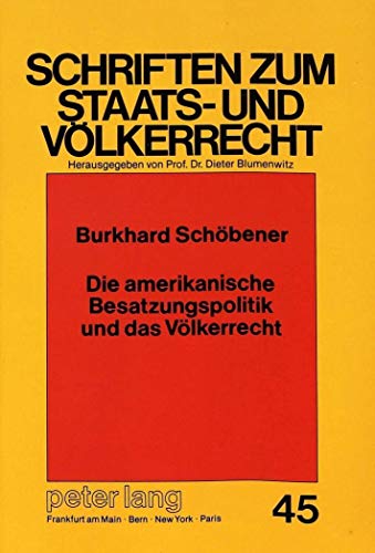 Stock image for Die Amerikanische Besatzungspolitik Und Das Voelkerrecht (Schriften Zum Staats- Und Volkerrecht,) for sale by Revaluation Books