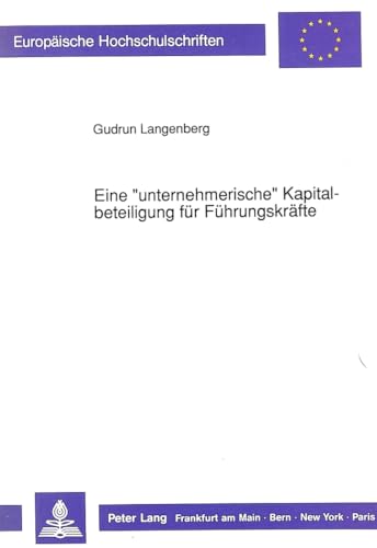 9783631439814: Eine Unternehmerische Kapitalbeteiligung Fuer Fuehrungskraefte: Kautelarjuristische Pruefung Praktizierter Kapitalbeteiligungsmodelle Sowie Eine ... Problemstellungen Eines Neuen Konzeptes