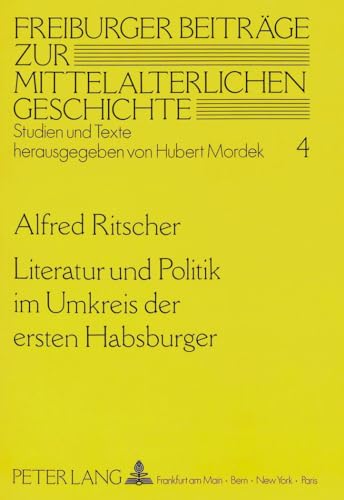 Beispielbild fr Literatur und Politik im Umkreis der ersten Habsburger. zum Verkauf von SKULIMA Wiss. Versandbuchhandlung