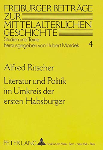 Stock image for Literatur und Politik im Umkreis der ersten Habsburger. for sale by SKULIMA Wiss. Versandbuchhandlung