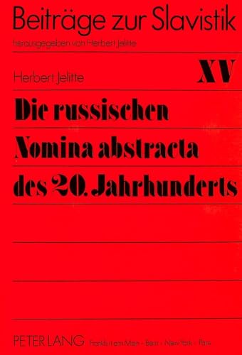 Stock image for Die russischen Nomina abstracta des 20. Jahrhunderts. Teil 2: Der lexikalische Bestand der zweiten Hlfte des 20. Jahrhunderts for sale by Bernhard Kiewel Rare Books