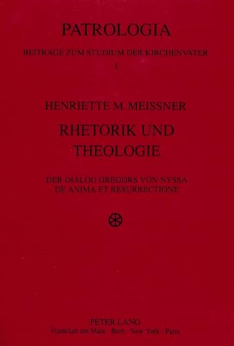 Beispielbild fr Rhetorik und Theologie: Der Dialog Gregors von Nyssa 'De anima et resurrectione': Der Dialog Gregors von Nyssa 'De anima et resurrectione'. . zum Studium der Kirchenväter, Band 1) zum Verkauf von Books From California