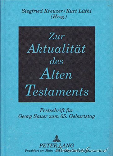 9783631440452: Zur Aktualitt des Alten Testaments: Festschrift fr Georg Sauer zum 65. Geburtstag-Herausgegeben von Siegfried Kreuzer und Kurt Lthi (German Edition)