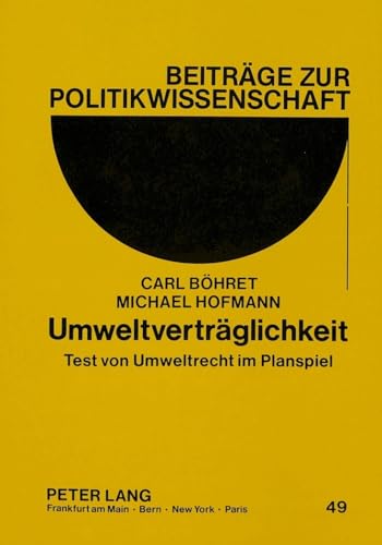 UmweltvertrÃ¤glichkeit: Test von Umweltrecht im Planspiel (BeitrÃ¤ge zur Politikwissenschaft) (German Edition) (9783631440544) by BÃ¶hret, Carl; Hofmann, Michael