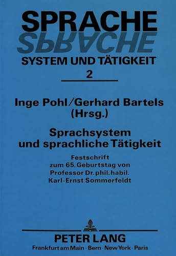 Sprachsystem und sprachliche TÃ¤tigkeit: Festschrift zum 65. Geburtstag von Professor Dr. phil. habil. Karl-Ernst Sommerfeldt (Sprache â€“ System und TÃ¤tigkeit) (German Edition) (9783631440636) by Pohl, Inge; Bartels, Gerhard