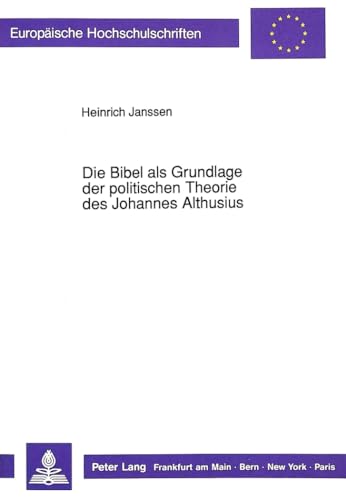 9783631441473: Die Bibel ALS Grundlage Der Politischen Theorie Des Johannes Althusius