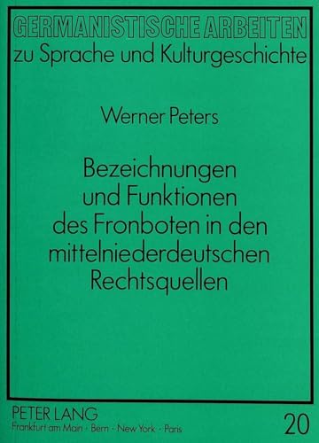 9783631441732: Bezeichnungen Und Funktionen Des Fronboten in Den Mittelniederdeutschen Rechtsquellen: 20 (Germanistische Arbeiten Zu Sprache Und Kulturgeschichte)