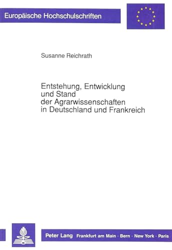 Stock image for Entstehung, Entwicklung und Stand der Agrarwissenschaften in Deutschland und Frankreich. for sale by SKULIMA Wiss. Versandbuchhandlung