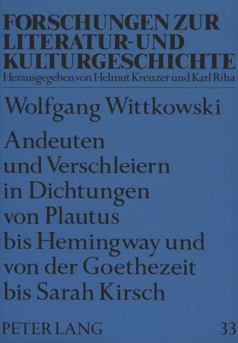 9783631441879: Andeuten Und Verschleiern in Dichtungen Von Plautus Bis Hemingway Und Von Der Goethezeit Bis Sarah Kirsch: 33 (Forschungen Zur Literatur- Und Kulturgeschichte)