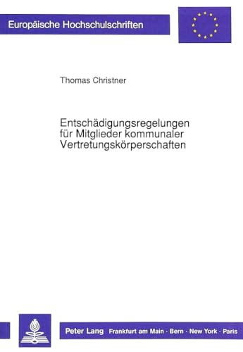 9783631442128: Entschaedigungsregelungen Fuer Mitglieder Kommunaler Vertretungskoerperschaften: 1153 (Europaeische Hochschulschriften / European University Studie)