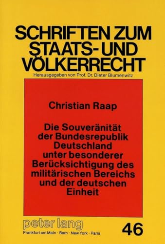 9783631442456: Die Souveraenitaet Der Bundesrepublik Deutschland Unter Besonderer Beruecksichtigung Des Militaerischen Bereichs Und Der Deutschen Einheit: 46 (Schriften Zum Staats- Und Voelkerrecht)