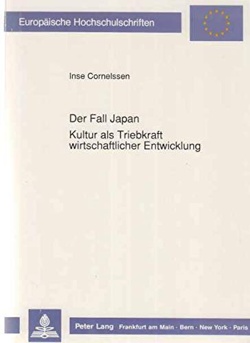 9783631442678: Der Fall Japan - Kultur als Triebkraft wirtschaftlicher Entwicklung: Untersuchung zur konomischen Relevanz immaterieller Werte (Europische ... Universitaires Europennes) (German Edition)