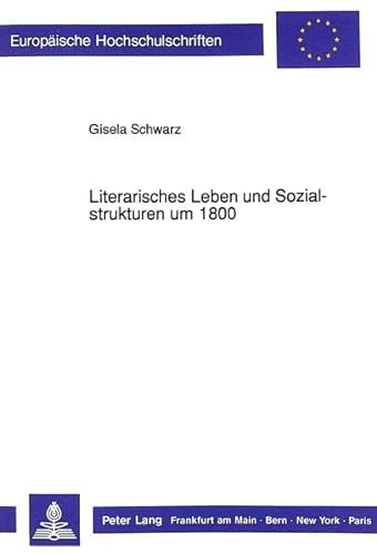 Stock image for Literarisches Leben und Sozialstrukturen um 1800. for sale by SKULIMA Wiss. Versandbuchhandlung