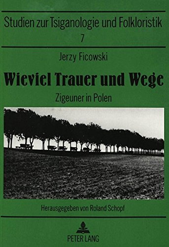 Wieviel Trauer und Wege : Zigeuner in Polen. Studien zur Tsiganologie und Folkloristik ; Bd. 7 - Ficowski, Jerzy