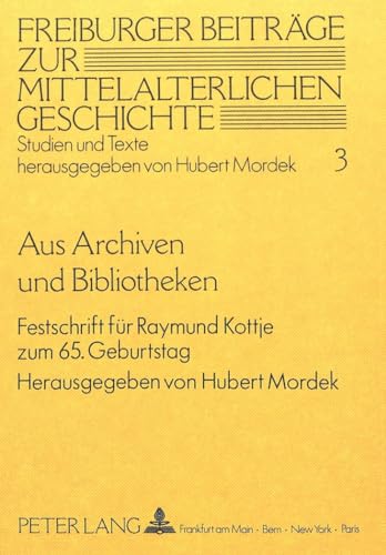 Aus Archiven und Bibliotheken. Festschrift für Raymund Kottje zum 65. Geburtstag. - Mordek, Hubert.