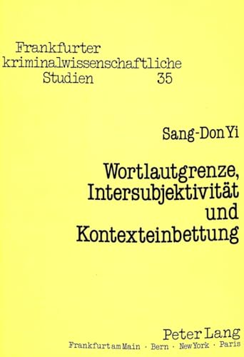 Wortlautgrenze, Intersubjektivität und Kontexteinbettung. Das strafrechtliche Analogieverbot.