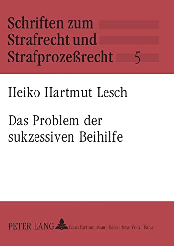 Stock image for Das Problem der sukzessiven Beihilfe (Schriften zum Strafrecht und Strafprozerecht) (German Edition) for sale by Brook Bookstore