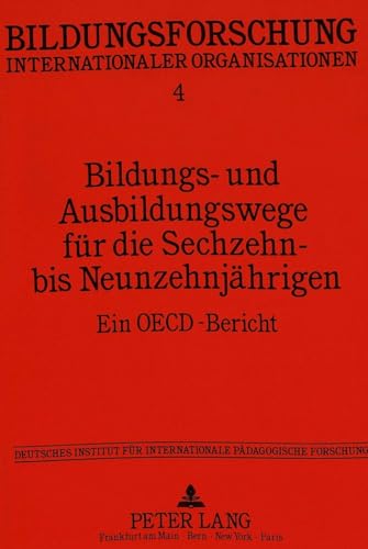 Bildungs- und Ausbildungswege fÃ¼r die Sechzehn- bis NeunzehnjÃ¤hrigen: Ein OECD-Bericht-Deutsches Institut fÃ¼r Internationale PÃ¤dagogische Forschung, ... Organisationen) (German Edition) (9783631444191) by Mitter, Wolfgang; SchÃ¤fer, Ulrich