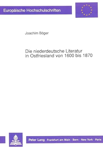 Beispielbild fr Die niederdeutsche Literatur in Ostfriesland von 1600 bis 1870. zum Verkauf von SKULIMA Wiss. Versandbuchhandlung