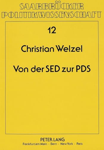 9783631445075: Von Der sed Zur Pds: Eine Doktringebundene Staatspartei Auf Dem Weg Zu Einer Politischen Partei Im Konkurrenzsystem? (Mai 1989 Bis April 1990): 12 (Saarbruecker Politikwissenschaft)