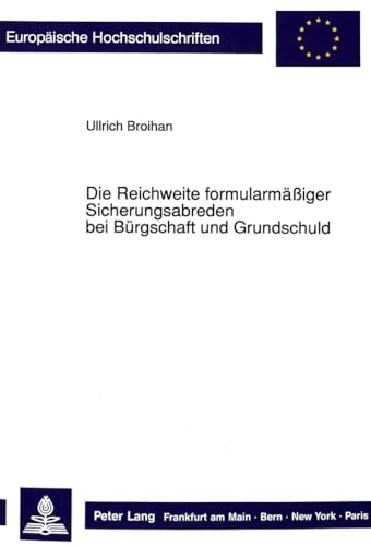 9783631445310: Die Reichweite Formularmaessiger Sicherungsabreden Bei Buergschaft Und Grundschuld: 1179 (Europaeische Hochschulschriften / European University Studie)