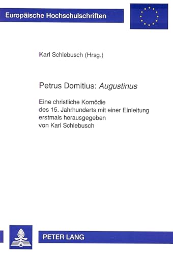 Petrus Domitius: Augustinus. Eine christliche Komödie des 15. Jahrhunderts. Dissertation HZamburg.