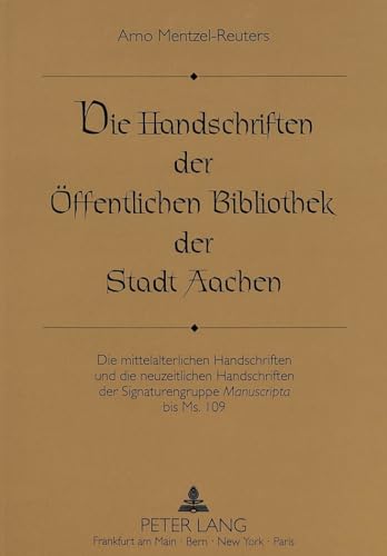 Beispielbild fr Die Handschriften der ffentlichen Bibliothek der Stadt Aachen. zum Verkauf von SKULIMA Wiss. Versandbuchhandlung