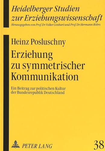 Erziehung zu symmetrischer Kommunikation : Ein Beitrag zur politischen Kultur der Bundesrepublik ...