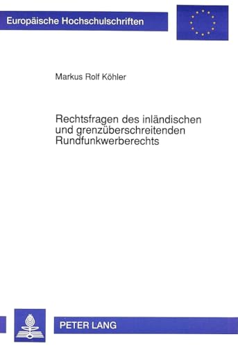 9783631447420: Rechtsfragen Des Inlaendischen Und Grenzueberschreitenden Rundfunkwerberechts: 1203 (Europaeische Hochschulschriften Recht)