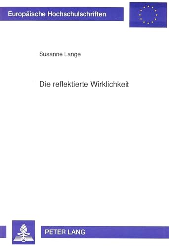 Die reflektierte Wirklichkeit: Deutsche und lateinamerikanische Gegenwartsliteratur im Vergleich am Beispiel der Werke von GÃ¼nter Grass und Fernando ... Universitaires EuropÃ©ennes) (German Edition) (9783631448236) by Lange, Susanne