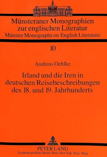 Irland und die Iren in deutschen Reisebeschreibungen des 18. und 19. Jahrhunderts.