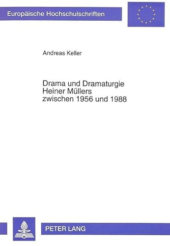 Stock image for Drama und Dramaturgie Heiner Mllers zwischen 1956 und 1988 for sale by CSG Onlinebuch GMBH