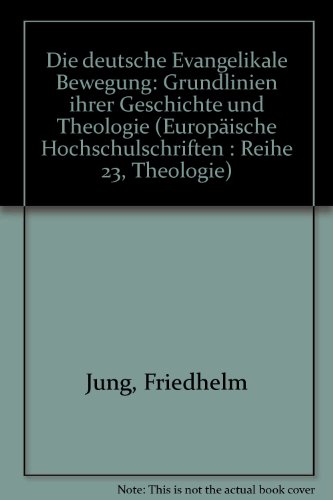 9783631449615: Die deutsche Evangelikale Bewegung - Grundlinien ihrer Geschichte und Theologie