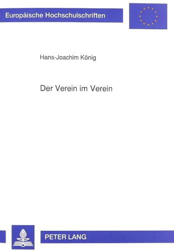 Beispielbild fr Der Verein im Verein: Eine Untersuchung zur Rechtsnatur der nachgeordneten Organisationseinheiten von Gro vereinen (Europäische Hochschulschriften . / Series 2: Law / S rie 2: Droit, Band 1271) zum Verkauf von Books From California