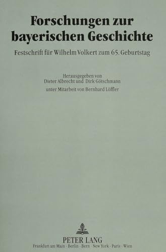 Forschungen zur bayerischen Geschichte: Festschrift fÃ¼r Wilhelm Volkert zum 65. Geburtstag (German Edition) (9783631450901) by Albrecht, Dieter; GÃ¶tschmann, Dirk