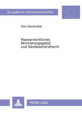Imagen de archivo de Wasserrechtliches Minimierungsgebot und Gewsserstrafrecht . a la venta por Ganymed - Wissenschaftliches Antiquariat