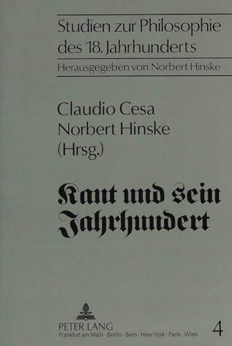 Kant und sein Jahrhundert: Gedenkschrift fÃ¼r Giorgio Tonelli (Studien zur Philosophie des 18. Jahrhunderts) (German Edition) (9783631452158) by Hinske, Norbert; Cesa, Claudio