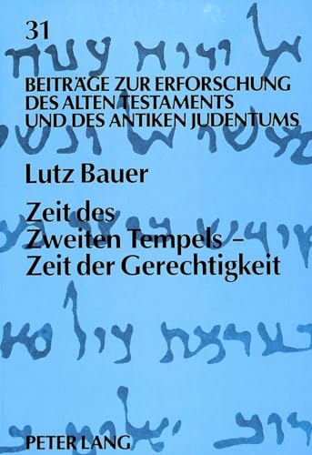 9783631452301: Zeit Des Zweiten Tempels - Zeit Der Gerechtigkeit: Zur Sozio-Oekonomischen Konzeption Im Haggai-Sacharja-Maleachi-Korpus: 31 (Beitraege Zur Erforschung Des Alten Testaments Und Des Antik)