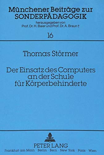 Der Einsatz des Computers an der Schule fÃ¼r KÃ¶rperbehinderte (MÃ¼nchener BeitrÃ¤ge zur SonderpÃ¤dagogik) (German Edition) (9783631454886) by StÃ¶rmer, Thomas