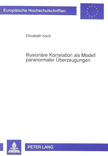 Beispielbild fr Illusionre Korrelation als Modell paranormaler berzeugungen . zum Verkauf von Ganymed - Wissenschaftliches Antiquariat