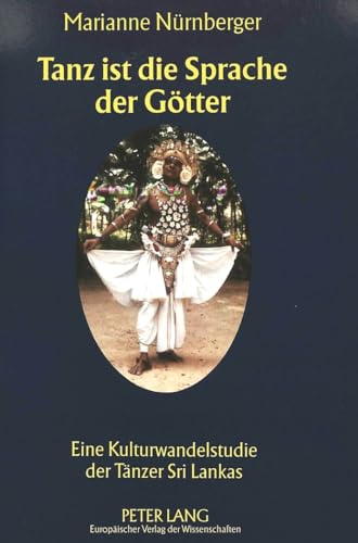 Imagen de archivo de Tanz ist die Sprache der Gtter . Eine Kulturwandelstudie der Tnzer Sri Lankas. a la venta por Ganymed - Wissenschaftliches Antiquariat