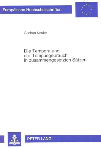 9783631455289: Die Tempora Und Der Tempusgebrauch in Zusammengesetzten Saetzen: 1400 (Europaeische Hochschulschriften / European University Studie)